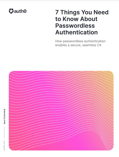 7 Things You Need to Know About Passwordless Authentication