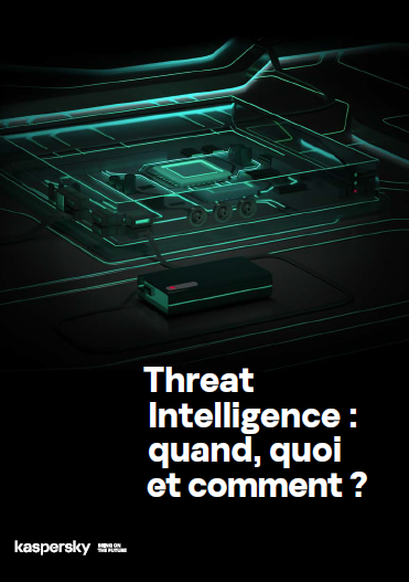 Threat Intelligence : quand, quoi et comment ?